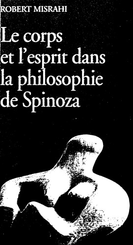 LE CORPS ET L'ESPRIT DANS LA PHILOSOPHIE DE SPINOZA