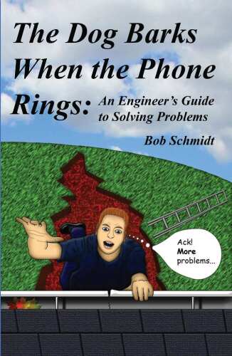 The Dog Barks When the Phone Rings: An Engineer's Guide to Solving Problems
