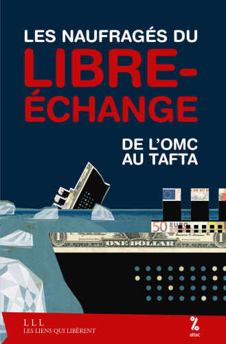 Les naufragés du libre-échange : De l'OMC au Tafta