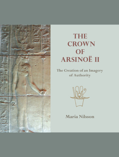 The Crown of Arsinoe II: The Creation of an Image of Authority