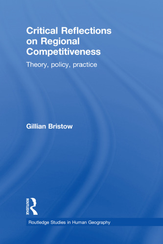 Critical reflections on regional competitiveness : theory, policy and practice