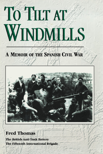 To Tilt at Windmills: A Memoir of the Spanish Civil War