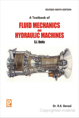 A Textbook of Fluid Mechanics and Hydraulic Machines 9th Revised Edition SI Units (Chp.1-11)