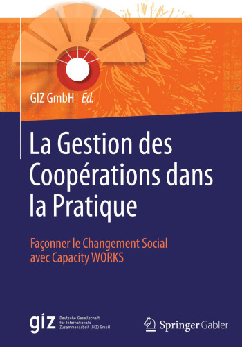 La Gestion des Coopérations dans la Pratique: Façonner le Changement Social avec Capacity WORKS