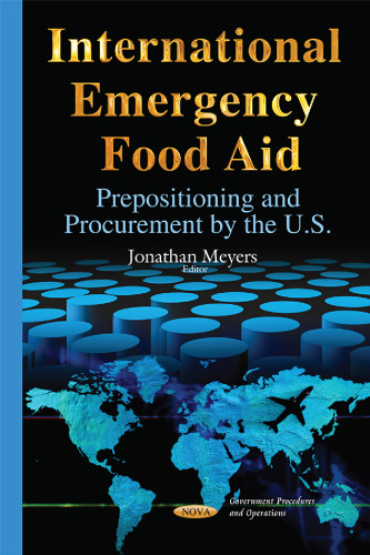 International emergency food aid : prepositioning and procurement by the U.S.