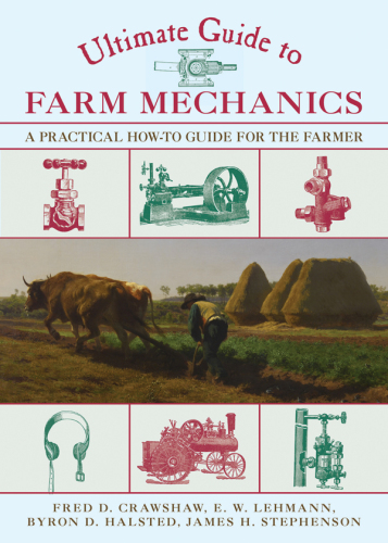 Ultimate guide to farm mechanics : a practical how-to guide for the farmer