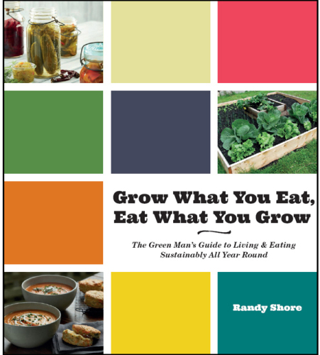 Grow what you eat, eat what you grow : the Green Man's guide to living & eating sustainably all year round
