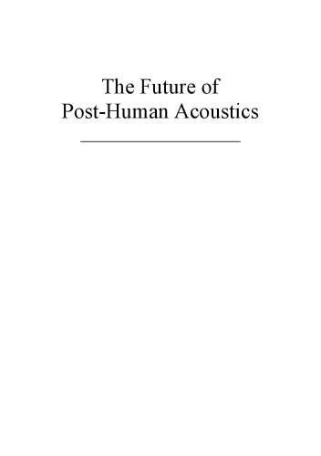 The Future of Post-Human Acoustics: A Preface to a New Theory of Sound and Silence