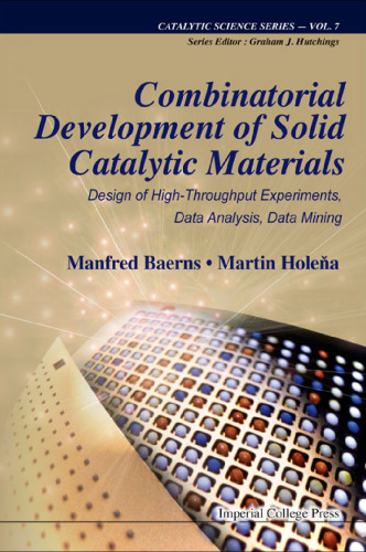 Combinatorial Development of Solid Catalytic Materials: Design of High-Throughput Experiments, Data Analysis, Data Mining (Catalytic Science