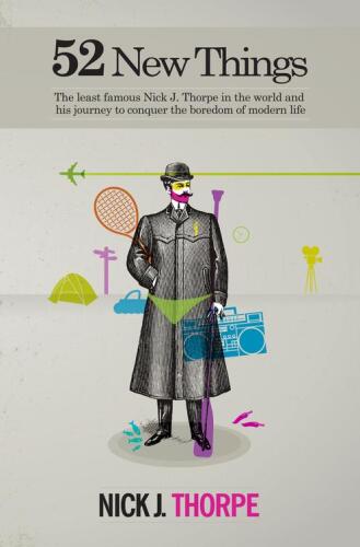 52 New Things. The least famous Nick Thorpe in the world and his journey to conquer the boredom...