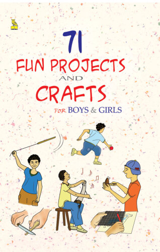 71 Fun Projects and Crafts for Boys & Girls