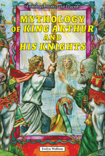 Mythology of King Arthur and His Knights