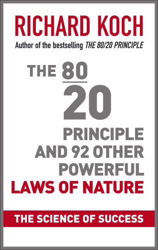 The 80/20 Principle and 92 Other Power Laws of Nature. The Science of Success