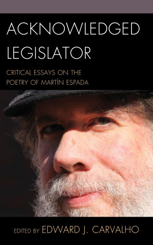 Acknowledged Legislator. Critical Essays on the Poetry of Martín Espada