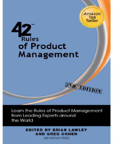 42 Rules of Product Management. Learn the Rules of Product Management from Leading Experts around the World