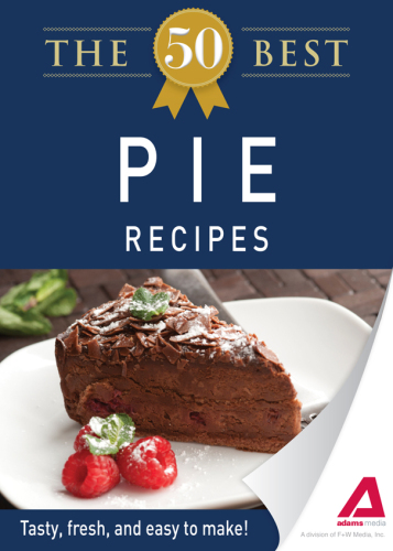 The 50 Best Pie Recipes. Tasty, Fresh, and Easy to Make!