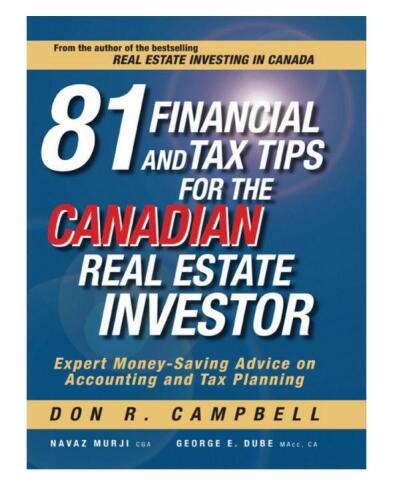 81 Financial and Tax Tips for the Canadian Real Estate Investor. Expert Money-Saving Advice on Accounting and Tax Planning