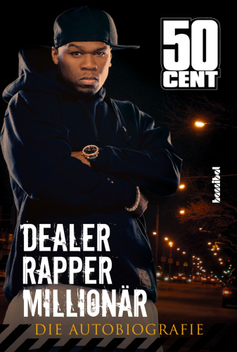 50 Cent. Dealer, Rapper, Millionär. Die Autobiographie