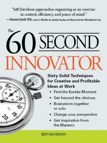 The 60 Second Innovator. Sixty Solid Techniques for Creative and Profitable Ideas At Work