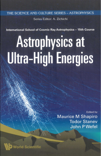 Astrophysics at Ultra-high Energies: International School of Cosmic Ray Astrophysics 15th Course, Erice, Itlay, 20-27 June 2006 