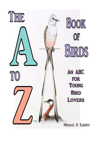 The a to Z Book of Birds. An ABC for Young Bird Lovers