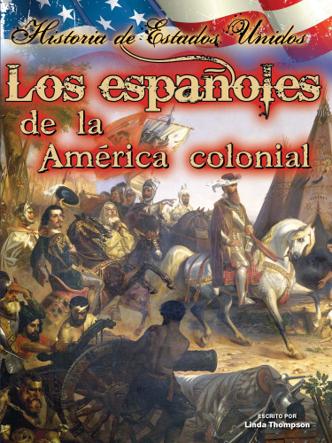 Los Españoles De La América Colonial (The Spanish in Early America)