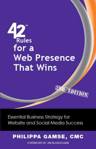 42 Rules for a Web Presence That Wins. Essential Business Strategy for Website and Social Media Success
