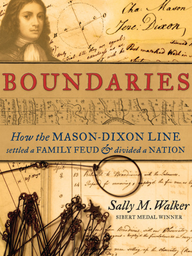 Boundaries. How the Mason-Dixon Line Settled a Family Feud and Divided a Nation