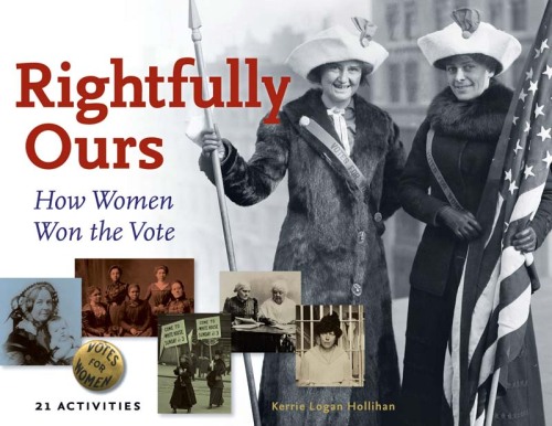 Rightfully Ours. How Women Won the Vote, 21 Activities