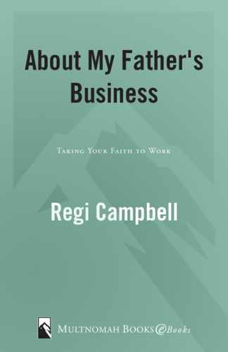 About My Father's Business. Taking Your Faith to Work