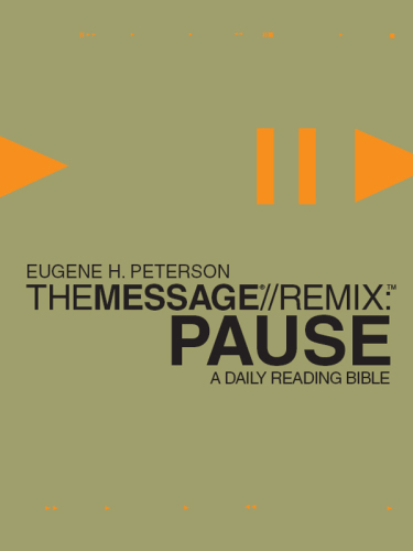 Pause. The Message//REMIX; A Daily Reading Bible