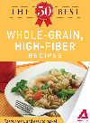 The 50 Best Whole-Grain Recipes. Tasty, Fresh, and Easy to Make!