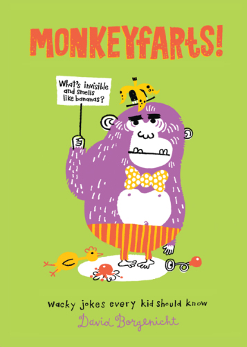 Monkeyfarts!. Wacky Jokes Every Kid Should Know