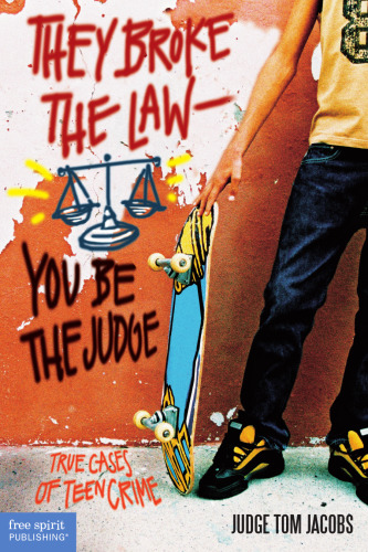 They Broke the Law-You Be the Judge. True Cases of Teen Crime