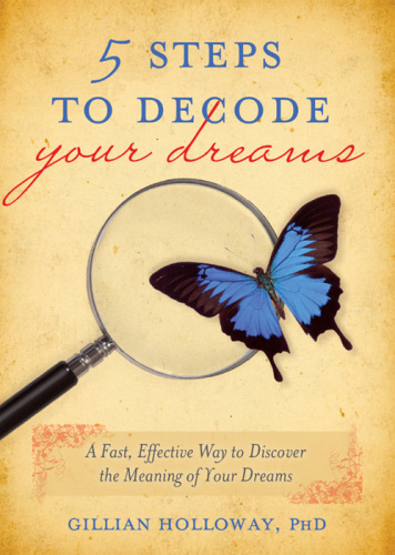 5 Steps to Decode Your Dreams. A Fast, Effective Way to Discover the Meaning of Your Dreams