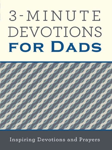 3-Minute Devotions for Dads. Inspiring Devotions and Prayers