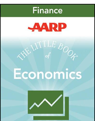 AARP the Little Book of Economics. How the Economy Works in the Real World