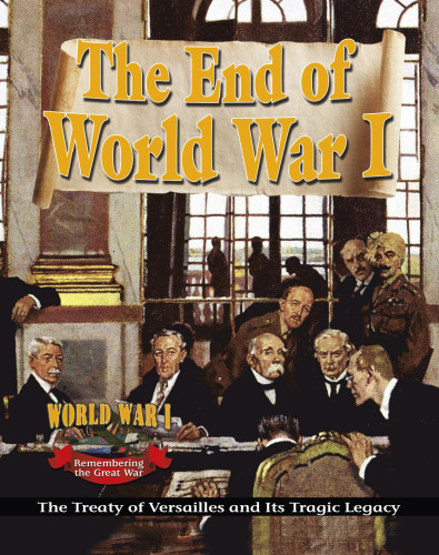 The End of World War I. The Treaty of Versailles and Its Tragic Legacy