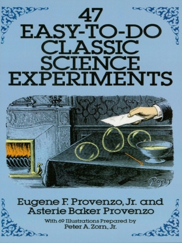47 Easy-to-Do Classic Science Experiments