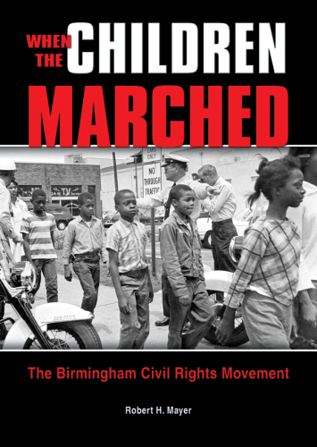 When the Children Marched. The Birmingham Civil Rights Movement
