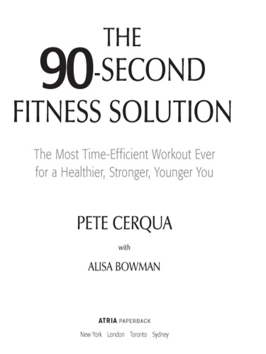 The 90-Second Fitness Solution. The Most Time-Efficient Workout Ever for a Healthier, Stronger, Younger You