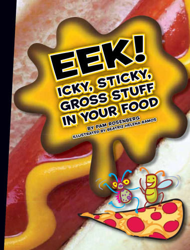 Eek!. Icky, Sticky, Gross Stuff in Your Food