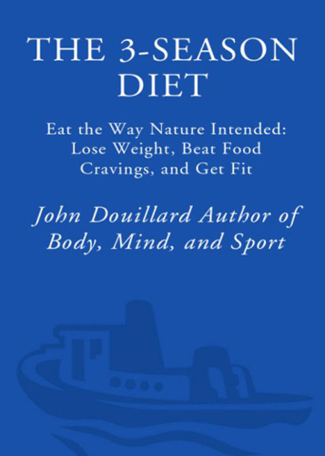 The 3-Season Diet. Eat the Way Nature Intended: Lose Weight, Beat Food Cravings, and Get Fit