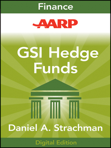 AARP Getting Started in Hedge Funds. From Launching a Hedge Fund to New Regulation, the Use of Leverage, and Top...