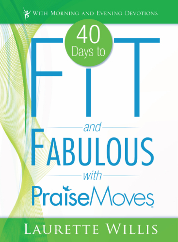 40 Days to Fit and Fabulous with PraiseMoves