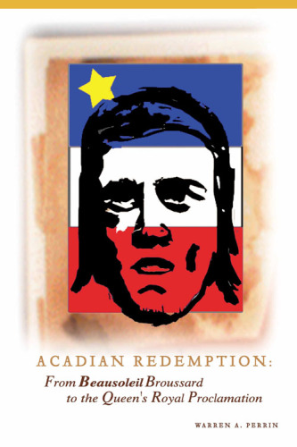 Acadian Redemption. From Beausoleil Broussard to the Queen's Royal Proclamation