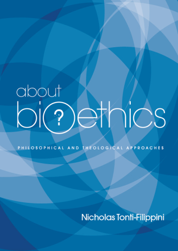 About Bioethics, Volume 1. Philosophical and Theological Approaches