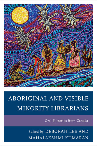 Aboriginal and Visible Minority Librarians. Oral Histories from Canada