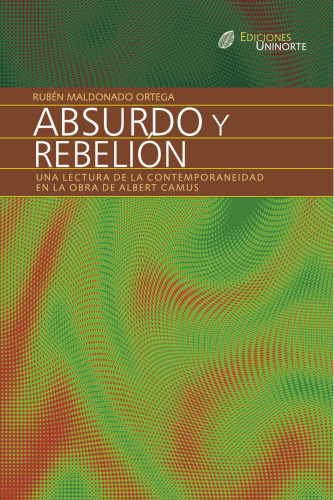 Absurdo y rebelión. Una lectura de la contemporaneidad en la obra de Albert Camus
