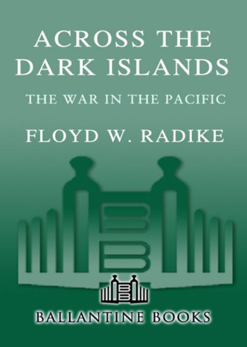 Across the Dark Islands. The War in the Pacific